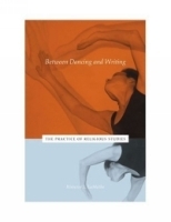 Between Dancing And Writing: The Practice Of Religious Studies артикул 740a.